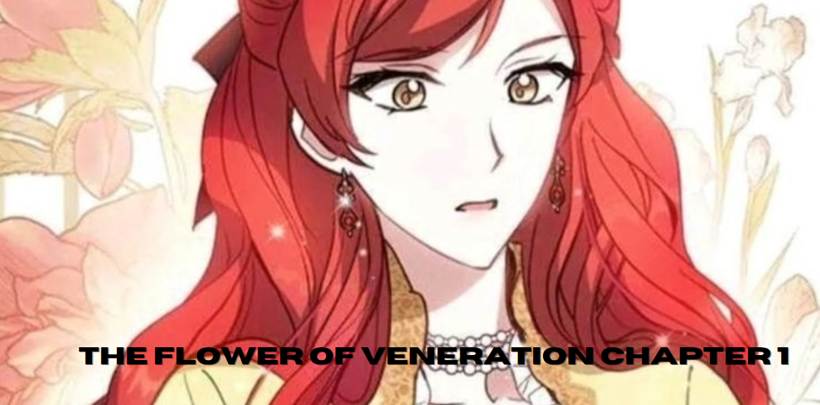 the flower of veneration chapter 1